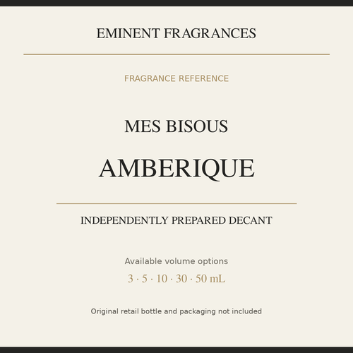 Mes Bisous Amberique — independently prepared Eminent Fragrances decant. Original retail bottle not included.