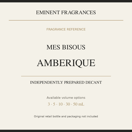 Mes Bisous Amberique — independently prepared Eminent Fragrances decant. Original retail bottle not included.