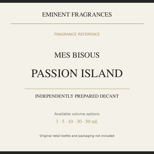 Mes Bisous Passion Island — independently prepared Eminent Fragrances decant. Original retail bottle not included.