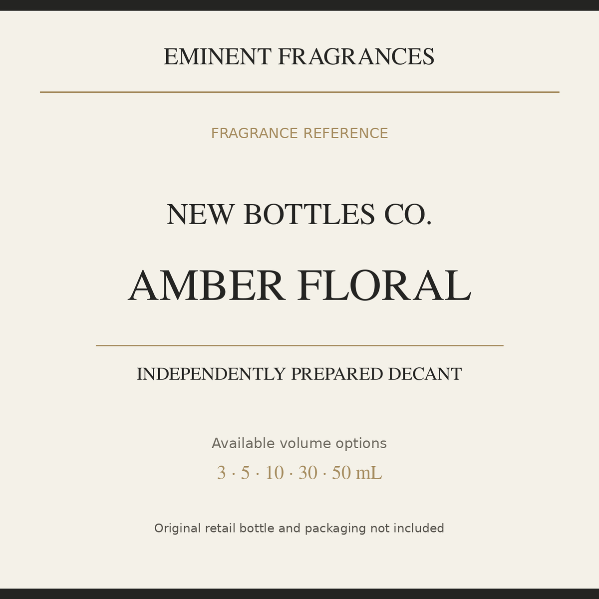 New Bottles Co. Amber Floral — independently prepared Eminent Fragrances decant. Original retail bottle not included.