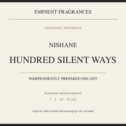 Nishane Hundred Silent Ways — independently prepared Eminent Fragrances decant. Original retail bottle not included.