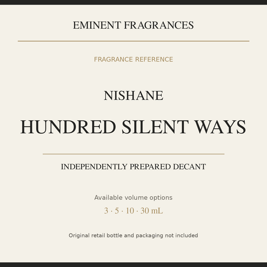 Nishane Hundred Silent Ways — independently prepared Eminent Fragrances decant. Original retail bottle not included.