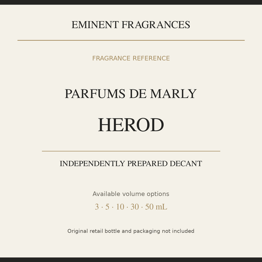 Parfums de Marly Herod — independently prepared Eminent Fragrances decant. Original retail bottle not included.