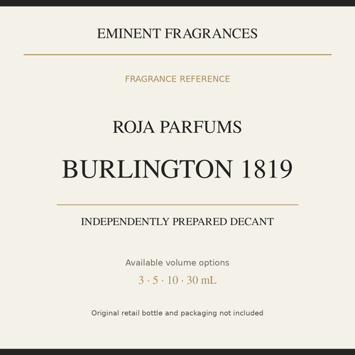 Roja Parfums Burlington 1819 — independently prepared Eminent Fragrances decant. Original retail bottle not included.