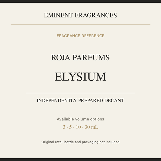 Roja Parfums Elysium — independently prepared Eminent Fragrances decant. Original retail bottle not included.