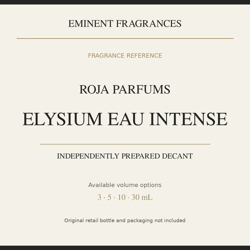 Roja Parfums Elysium Eau Intense — independently prepared Eminent Fragrances decant. Original retail bottle not included.