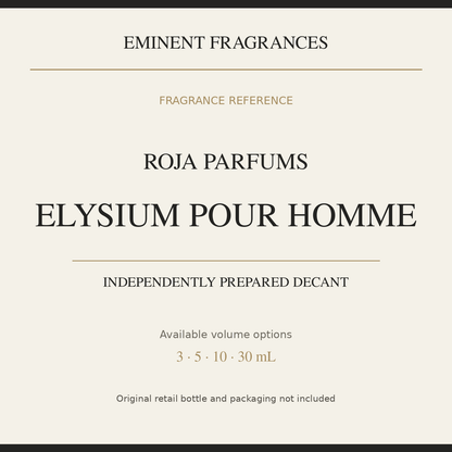 Roja Parfums Elysium Pour Homme — independently prepared Eminent Fragrances decant. Original retail bottle not included.
