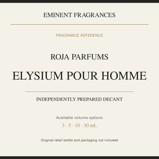 Roja Parfums Elysium Pour Homme — independently prepared Eminent Fragrances decant. Original retail bottle not included.