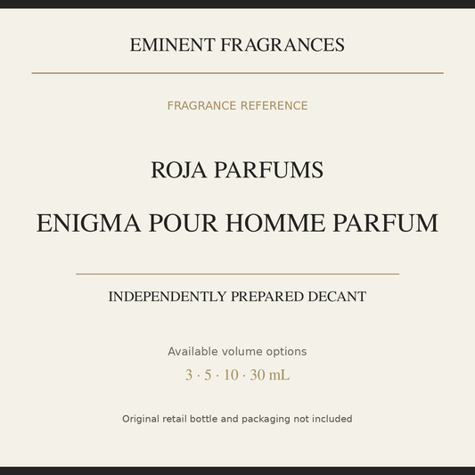 Roja Parfums Enigma Pour Homme Parfum — independently prepared Eminent Fragrances decant. Original retail bottle not included.