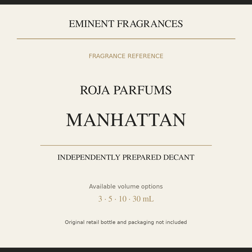 Roja Parfums Manhattan — independently prepared Eminent Fragrances decant. Original retail bottle not included.