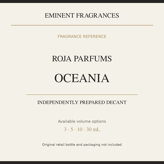 Roja Parfums Oceania — independently prepared Eminent Fragrances decant. Original retail bottle not included.