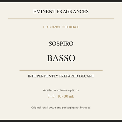 Sospiro Basso — independently prepared Eminent Fragrances decant. Original retail bottle not included.