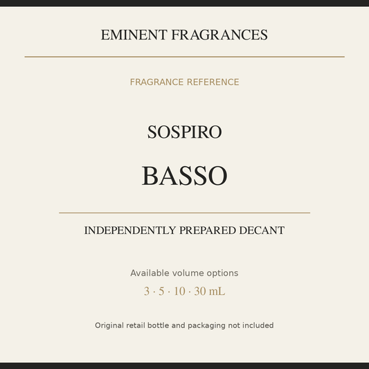 Sospiro Basso — independently prepared Eminent Fragrances decant. Original retail bottle not included.