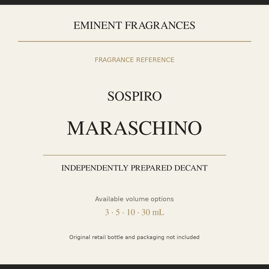 Sospiro Maraschino — independently prepared Eminent Fragrances decant. Original retail bottle not included.