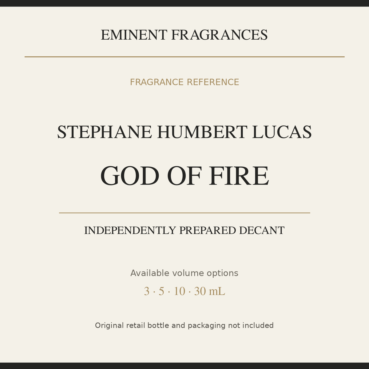 Stephane Humbert Lucas God Of Fire — independently prepared Eminent Fragrances decant. Original retail bottle not included.
