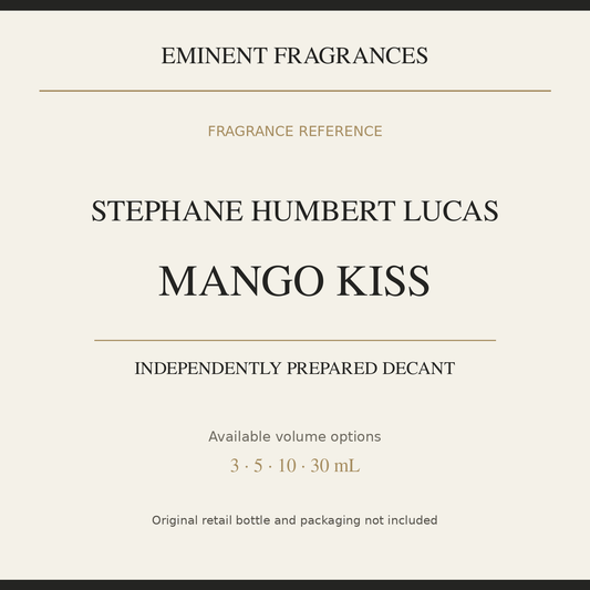 Stephane Humbert Lucas Mango Kiss — independently prepared Eminent Fragrances decant. Original retail bottle not included.