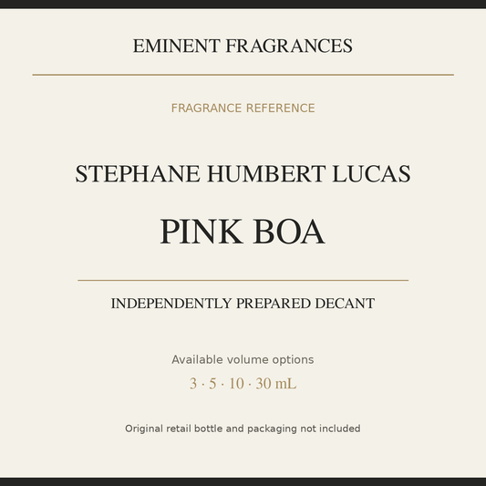 Stephane Humbert Lucas Pink Boa — independently prepared Eminent Fragrances decant. Original retail bottle not included.