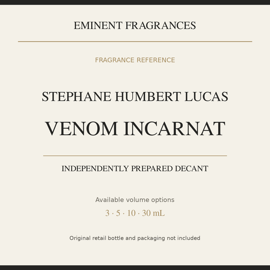 Stephane Humbert Lucas Venom Incarnat — independently prepared Eminent Fragrances decant. Original retail bottle not included.