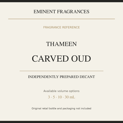 Thameen Carved Oud — independently prepared Eminent Fragrances decant. Original retail bottle not included.
