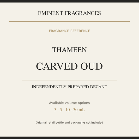 Thameen Carved Oud — independently prepared Eminent Fragrances decant. Original retail bottle not included.