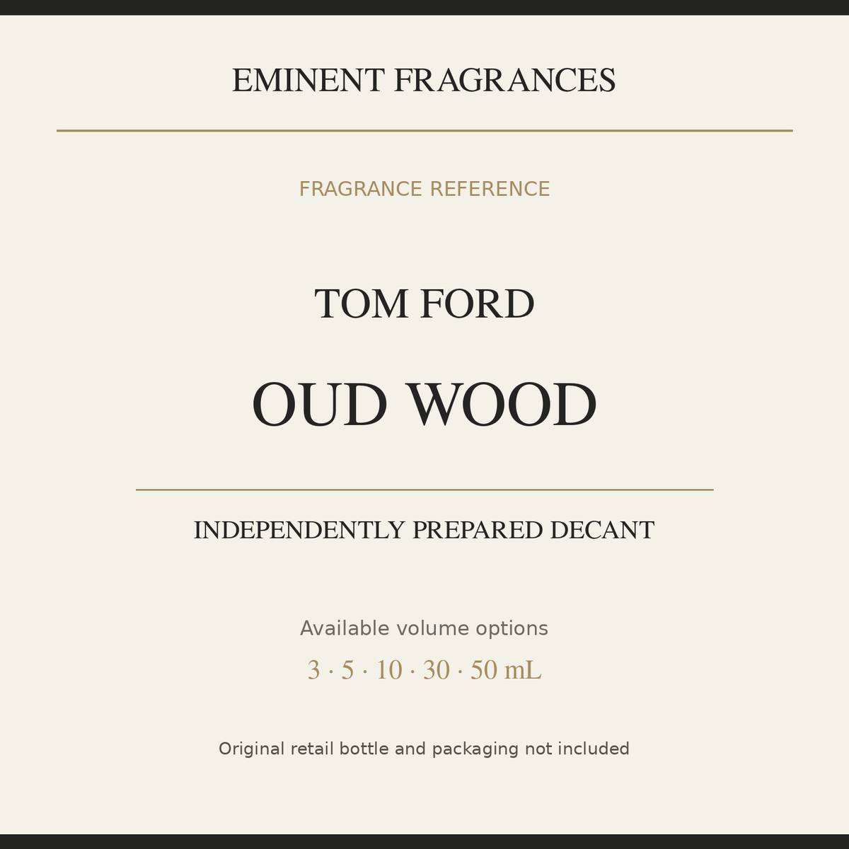 Tom Ford Oud Wood — independently prepared Eminent Fragrances decant. Original retail bottle not included.
