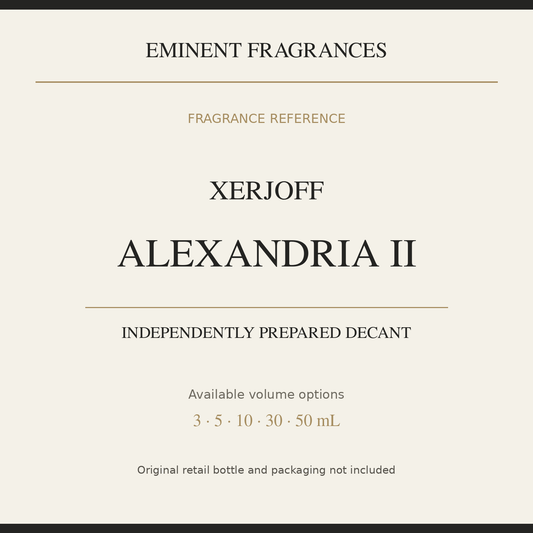 Xerjoff Alexandria II — independently prepared Eminent Fragrances decant. Original retail bottle not included.