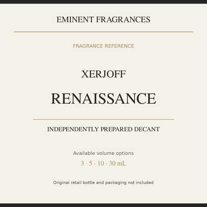 Xerjoff Renaissance — independently prepared Eminent Fragrances decant. Original retail bottle not included.