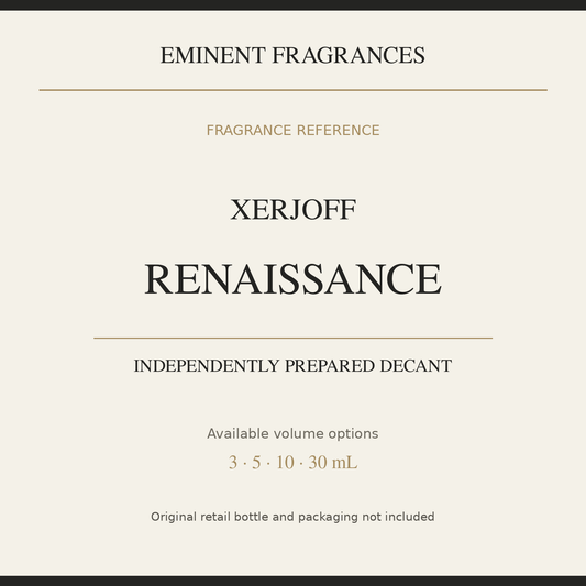 Xerjoff Renaissance — independently prepared Eminent Fragrances decant. Original retail bottle not included.