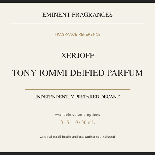 Xerjoff Tony Iommi Deified Parfum — independently prepared Eminent Fragrances decant. Original retail bottle not included.