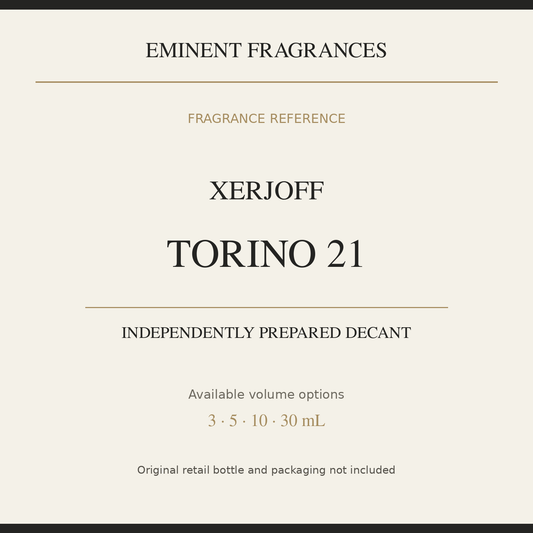 Xerjoff Torino 21 — independently prepared Eminent Fragrances decant. Original retail bottle not included.