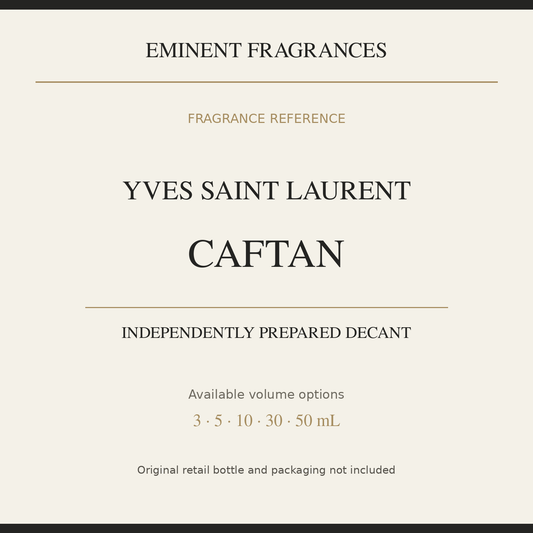 Yves Saint Laurent Caftan — independently prepared Eminent Fragrances decant. Original retail bottle not included.